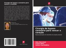 Buchcover von Cirurgia de bypass coronário para vencer o coração