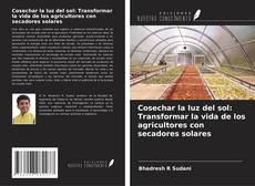 Обложка Cosechar la luz del sol: Transformar la vida de los agricultores con secadores solares