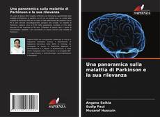 Bookcover of Una panoramica sulla malattia di Parkinson e la sua rilevanza