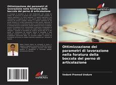 Bookcover of Ottimizzazione dei parametri di lavorazione nella foratura della boccola del perno di articolazione