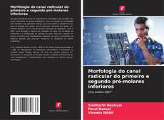 Buchcover von Morfologia do canal radicular do primeiro e segundo pré-molares inferiores