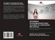 Copertina di Stratégies d'enseignement pour accroître la motivation des élèves