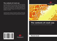 Copertina di The contexts of crack use