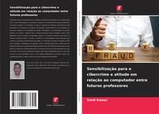 Couverture de Sensibilização para o cibercrime e atitude em relação ao computador entre futuros professores