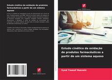 Portada del libro de Estudo cinético da oxidação de produtos farmacêuticos a partir de um sistema aquoso