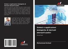 Bookcover of Sintesi e applicazioni biologiche di derivati eteroaril-azolici