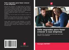 Couverture de Sete segredos para fazer crescer a sua empresa