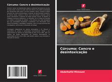 Couverture de Cúrcuma: Cancro e desintoxicação