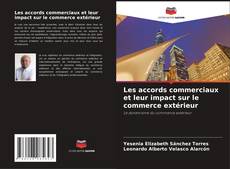 Bookcover of Les accords commerciaux et leur impact sur le commerce extérieur