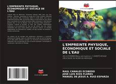 Copertina di L'EMPREINTE PHYSIQUE, ÉCONOMIQUE ET SOCIALE DE L'EAU