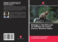 Couverture de Biologia e identificação de biótipos de mosca branca, Bemisia tabaci