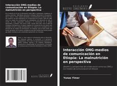 Portada del libro de Interacción ONG-medios de comunicación en Etiopía: La malnutrición en perspectiva