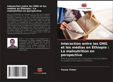 Interaction entre les ONG et les médias en Éthiopie : La malnutrition en perspective kitap kapağı