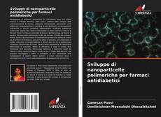 Bookcover of Sviluppo di nanoparticelle polimeriche per farmaci antidiabetici