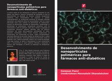 Buchcover von Desenvolvimento de nanopartículas poliméricas para fármacos anti-diabéticos