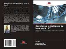 Complexes métalliques de base de Schiff kitap kapağı