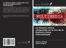 Couverture de La historia clínica compartida en la era de la historia clínica informatizada