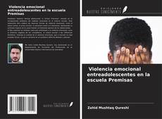 Portada del libro de Violencia emocional entreadolescentes en la escuela Premisas