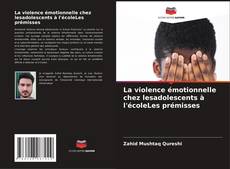 Capa do livro de La violence émotionnelle chez lesadolescents à l'écoleLes prémisses 