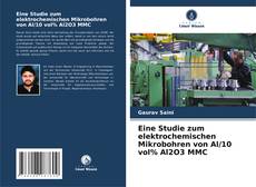 Copertina di Eine Studie zum elektrochemischen Mikrobohren von Al/10 vol% Al2O3 MMC