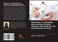 Obstacles à l'utilisation des services de lutte contre le VIH/ sida par les travailleuses du sexe kitap kapağı