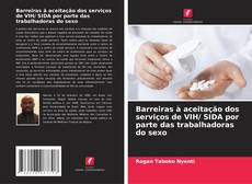 Couverture de Barreiras à aceitação dos serviços de VIH/ SIDA por parte das trabalhadoras do sexo