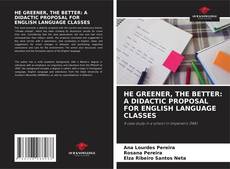 Обложка HE GREENER, THE BETTER: A DIDACTIC PROPOSAL FOR ENGLISH LANGUAGE CLASSES