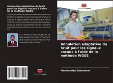 Bookcover of Annulation adaptative du bruit pour les signaux vocaux à l'aide de la méthode WGES