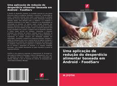 Buchcover von Uma aplicação de redução do desperdício alimentar baseada em Android - FoodSarv