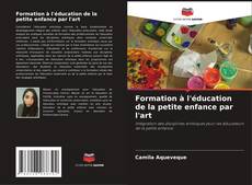 Bookcover of Formation à l'éducation de la petite enfance par l'art