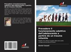 Portada del libro de Prevedere il funzionamento adattivo dell'adolescente a partire da un trauma infantile