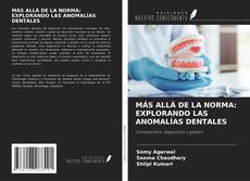 Portada del libro de MÁS ALLÁ DE LA NORMA: EXPLORANDO LAS ANOMALÍAS DENTALES