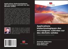 Capa do livro de Applications biotechnologiques des microalgues cultivées sur des déchets solides 