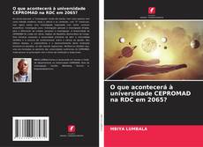 Buchcover von O que acontecerá à universidade CEPROMAD na RDC em 2065?