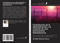 Couverture de Contribución de la administración a la creación de una microcentral hidroeléctrica