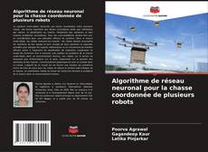 Copertina di Algorithme de réseau neuronal pour la chasse coordonnée de plusieurs robots