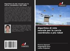 Bookcover of Algoritmo di rete neurale per la caccia coordinata a più robot