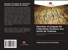 Обложка Rancœur et progrès de l'éducation inclusive aux droits de l'homme