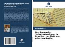 Couverture de Der Roman der Selbstbeobachtung in Brasilien: der Platz von Albertina Bertha