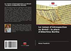 Copertina di Le roman d'introspection au Brésil : la place d'Albertina Bertha