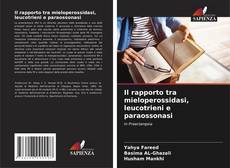 Bookcover of Il rapporto tra mieloperossidasi, leucotrieni e paraossonasi