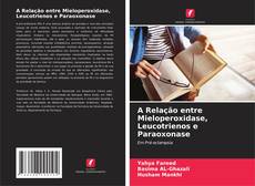 Portada del libro de A Relação entre Mieloperoxidase, Leucotrienos e Paraoxonase