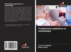 Trasfusione palliativa in ematologia的封面