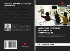 Copertina di NON-CIVIL SERVANT TEACHERS IN MADAGASCAR