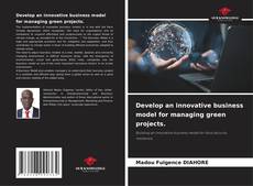 Buchcover von Develop an innovative business model for managing green projects.