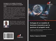 Portada del libro de Sviluppo di un modello di business innovativo per la gestione di progetti verdi.