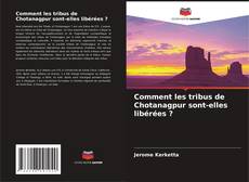 Capa do livro de Comment les tribus de Chotanagpur sont-elles libérées ? 