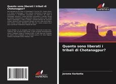 Quanto sono liberati i tribali di Chotanagpur?的封面