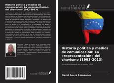 Portada del libro de Historia política y medios de comunicación: La «representación» del chavismo (1993-2013)