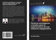 Portada del libro de Factores estratégicos cruciales para la supervivencia de una industria oligopolística